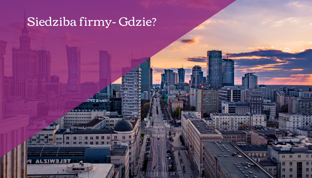 Siedziba firmy – dlaczego w Warszawie?